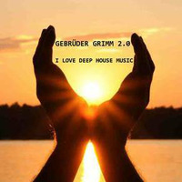 GEBRÜDER GRIMM 2.0 I LOVE DEEP HOUSE MUSIC by Gebrüder Grimm 2.0
