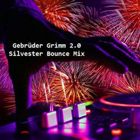 Gebrüder Grimm 2.0 Silvester Bounce Mix by Gebrüder Grimm 2.0