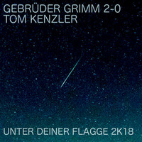 Gebrüder Grimm 2.0 &amp; Tom Kenzler - Unter Deiner Flagge 2K18 by Gebrüder Grimm 2.0