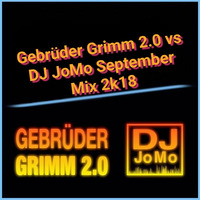 Gebrüder Grimm 2.0 vs DJ JoMo September Mix 2k18 by Gebrüder Grimm 2.0