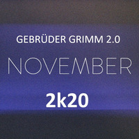Gebrüder Grimm 2.0 November 2k20 by Gebrüder Grimm 2.0