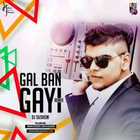 Gal Ban Gayi (Remix) - DJ Sushein by Downloads4Djs