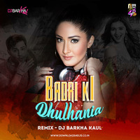 Badri Ki Dulhania (Remix) - DJ Barkha Kaul by Downloads4Djs