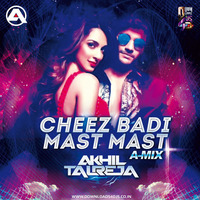 DJ Akhil Talreja - Cheez Badi Hai Mast Mast (A-Mix) by Downloads4Djs