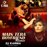 Main Tera Boyfriend (Remix) - DJ Karma by Downloads4Djs