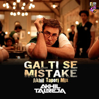 Galti Se Mistake (Akhil Tapori Mix) - DJ Akhil Talreja by Downloads4Djs