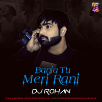 Ban Ja Tu Meri Rani ( Chillout ) Dj Rohan by Downloads4Djs