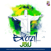 Brazil - J&amp;U Remix by Downloads4Djs