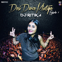 DJ RITIKA SHARMA - DESI DANCE MIX Ep 1 by Downloads4Djs