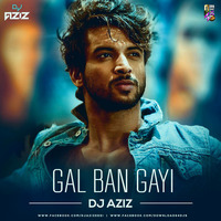 Gal Ban Gayi (Remix) - Dj Aziz by Downloads4Djs