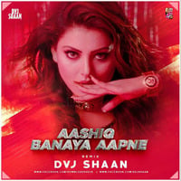 Aashiq Banaya Aapne (Remix) - DVJ SHAAN by Downloads4Djs