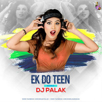 DJ Palak - Ek Do Teen (2018 Remix) by Downloads4Djs