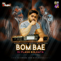 BomBae (Badshah, Fuse ODG, Z) Dj Flash Kolkata by Downloads4Djs