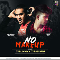 No Make Up - Remix (DJ Pummy x  DJ Baichun) by Downloads4Djs