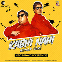 Kabhi Nahi - Adnan sami - H2o &amp; RayJack (Remix) by Downloads4Djs