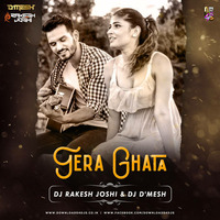 Tera Ghata  ( Remix ) DJ Rakesh Joshi x DJ D'Mesh by Downloads4Djs