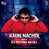 KAUN NACHDI - REMIX - DJ PIYUSH by Downloads4Djs