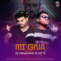 Mi Gna Remix - Dj Himanshu &amp; NiT G by Downloads4Djs