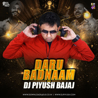 DARU BADNAAM - DJ PIYUSH BAJAJ - REMIX by Downloads4Djs
