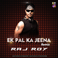 Ek Pal Ka Jeena (Remix) - DJ Raj Roy by Downloads4Djs