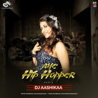 Aye Hip Hopper - 2K18 Remix - DJ Aashikaa by Downloads4Djs