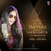 Tu Tu Hain Wahi - Acoustic Version - Gauri Amit B by Downloads4Djs