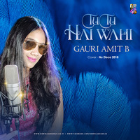 Tu Tu Hain Wahi - Cover - (Nu Disco) - Gauri Amit B by Downloads4Djs