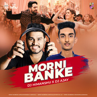 Morni Banke - Guru Randhawa (Remix) - DJ HIMANSHU & DJ AJAY  by Downloads4Djs