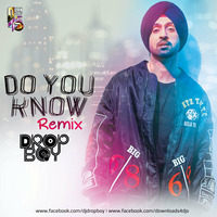 Do You Know - Diljit Dosanjh ( Remix ) - Dropboy Remix by Downloads4Djs
