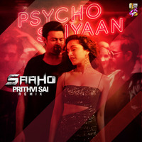 Psycho Saiyaan - Prithvi Sai Remix (Saaho) by Downloads4Djs
