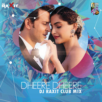 Dheere Dheere Se (Club Mix) - DJ Raxit by Downloads4Djs