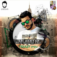 Teri Akhiyan Dee Jay Emraan feat. A Bazz (Trap mix) by Downloads4Djs