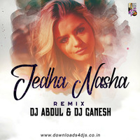Tera Nasha (Remix) - DJ Abdul &amp; DJ Ganesh by Downloads4Djs