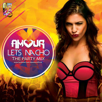 Lets Nacho (The Party Mix) - DJ Amour by Downloads4Djs