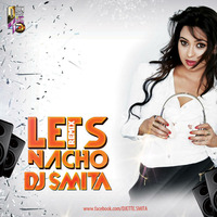 DJ Smita - Lets Nacho (Remix) by Downloads4Djs