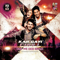 Kar Gayi Chull - Desi We Desi Remix by Downloads4Djs