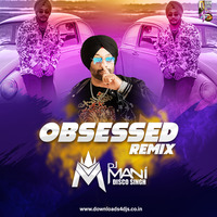 Obsessed (Remix) - DJ Mani Disco Singh by Downloads4Djs