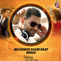 Nachange Saari Raat (Remix) - DJ Simran by Downloads4Djs