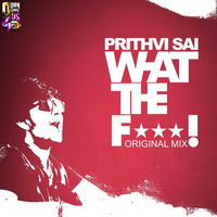What The Fuck - Prithvi Sai (Original Mix) by Downloads4Djs
