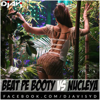 BEAT PE BOOTY VS NUCLEYA - DJ AVI MASHUP by Dj Avi