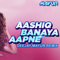 Aashiq Banaya Aapne - Deejay Mayur Remix by Deejay Mayur