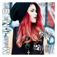  Rock On Heavy Girl ! VOL 104 by Crazy Marjo !! Radio FRL
