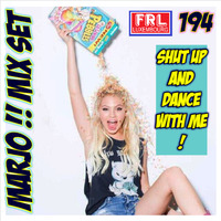 Marjo !! Mix Set - Shut Up And Dance With Me ! VOL 194 (For radio FRL) by Crazy Marjo !! Radio FRL