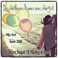 Mix Set The Super Smash Hit Mashup and Remix June 2016 Les Meilleures Tounes avec Marjo !! by Crazy Marjo !! Radio FRL