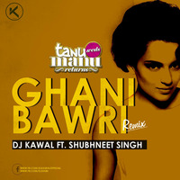 TWMR - Ghani Bawri (Remix) - DJ Kawal Ft. Shubhneet Singh (2015) #FromTheArchives by Shubhneet Singh