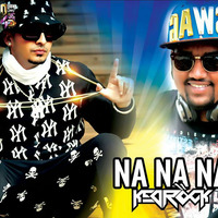 Na Na Na - Kedrock Remix by KEDROCK