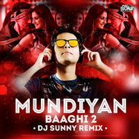 Mundiyan (Remix) - DJ Sunny  320Kbps by DJ Sunny Official
