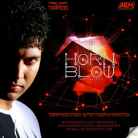 Hornn Blow ( DJ ADI aka Torpedo India &amp; Pentagram EDM Bootleg ) by DJ ADI aka Torpedo India