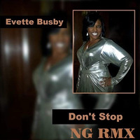 Evette Busby - Don't Stop (NG RMX) (DEMO) by NG
