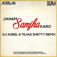 Janam Samjha Karo (Remix) - Dj Aqeel &amp; Tejas Shetty by Tejas Shetty